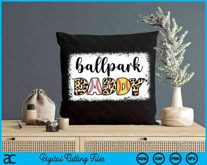 Ballpark Daddy Baseball Softball Father's Day Bleached SVG PNG Digital Cutting Files