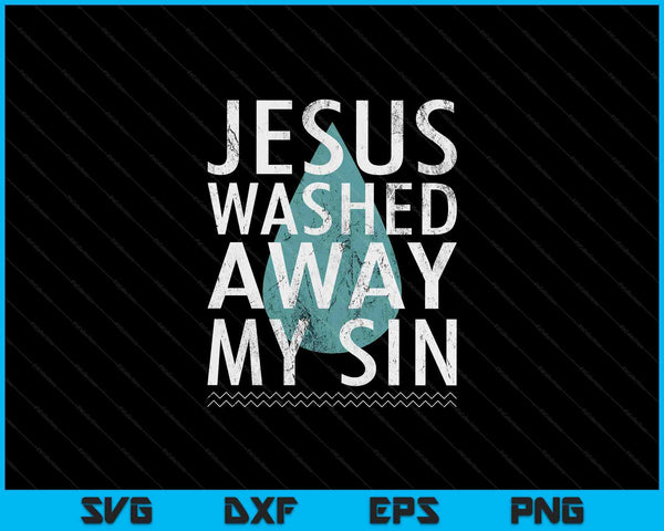 Doopsel citeer waterdruppel Jezus weggespoeld zonde gedoopt geschenk SVG PNG digitale afdrukbare bestanden