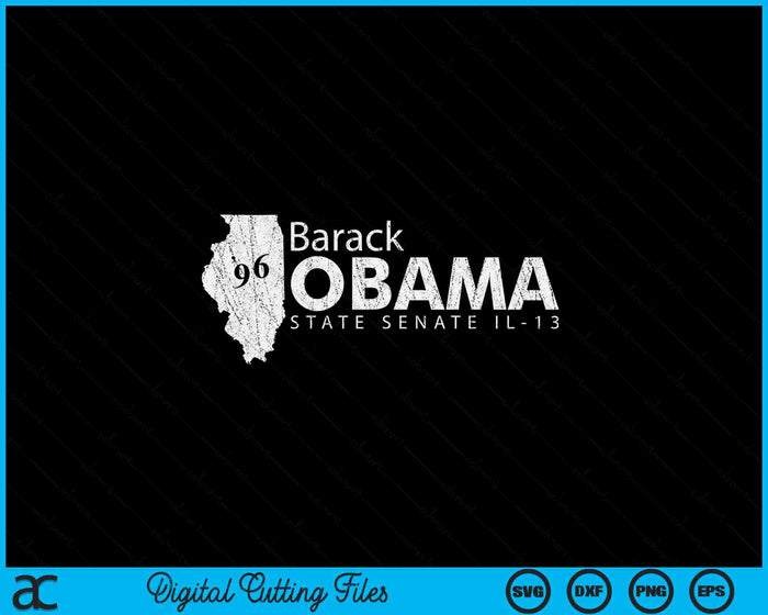 Barack Obama For Illinois Senate 13th District SVG PNG Digital Printable Files