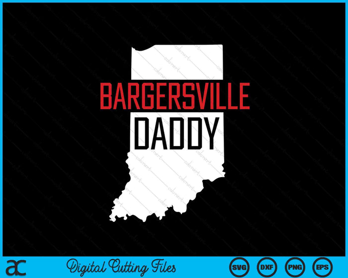 Bargersville Daddy Indiana State Map SVG PNG Digital Printable Files