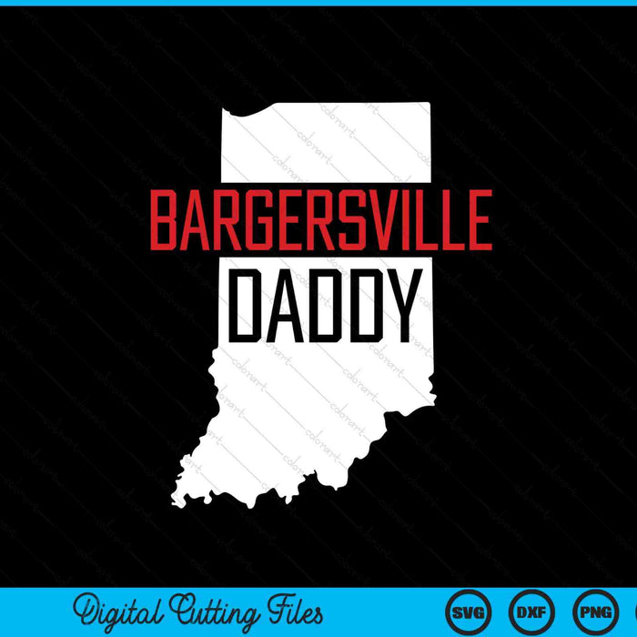 Bargersville Daddy Indiana State Map SVG PNG Digital Printable Files