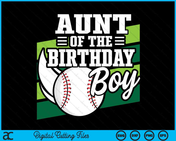 Baseball Aunt Of The Birthday Boy Baseball Birthday SVG PNG Digital Cutting Files