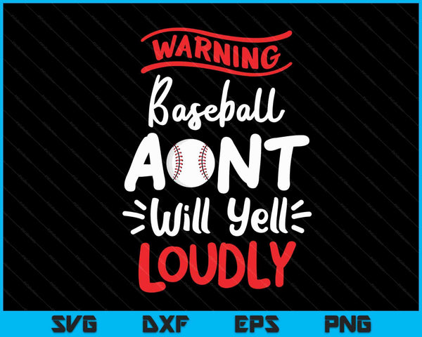 Baseball Aunt Warning Baseball Aunt Will Yell Loudly SVG PNG Cutting Printable Files