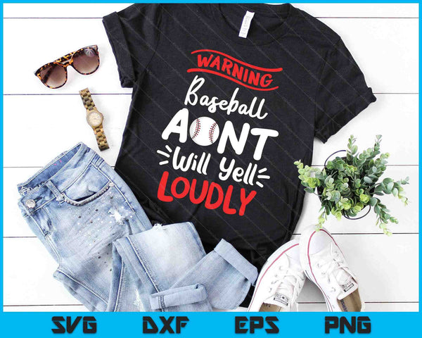 Baseball Aunt Warning Baseball Aunt Will Yell Loudly SVG PNG Cutting Printable Files