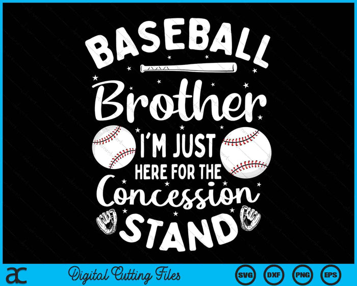 Baseball Brother I'm Just Here For The Concession Stand SVG PNG Digital Cutting Files