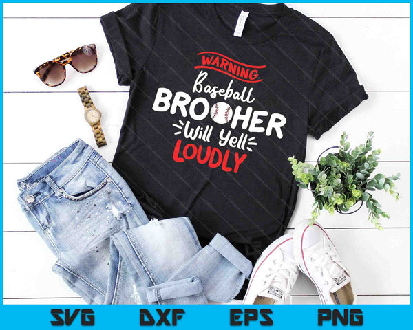 Baseball Brother Warning Baseball Brother Will Yell Loudly SVG PNG Cutting Printable Files