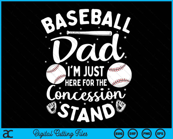 Baseball Dad I'm Just Here For The Concession Stand SVG PNG Digital Cutting Files