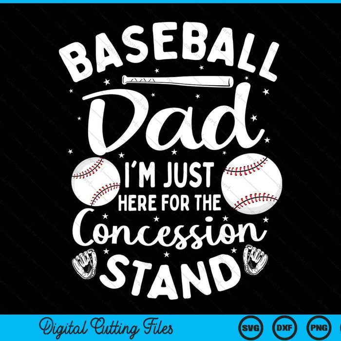 Baseball dad I'm just here for the concession stand SVG PNG cut file for Cricut