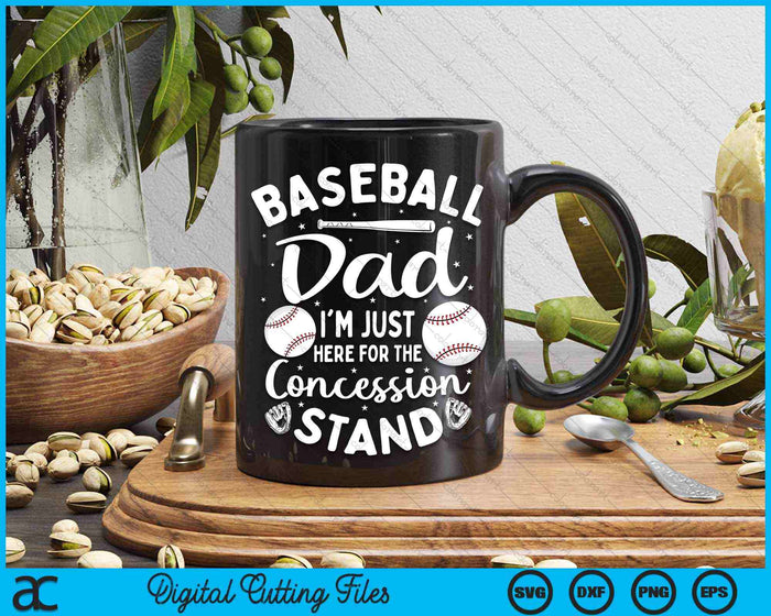 Baseball Dad I'm Just Here For The Concession Stand SVG PNG Digital Cutting Files