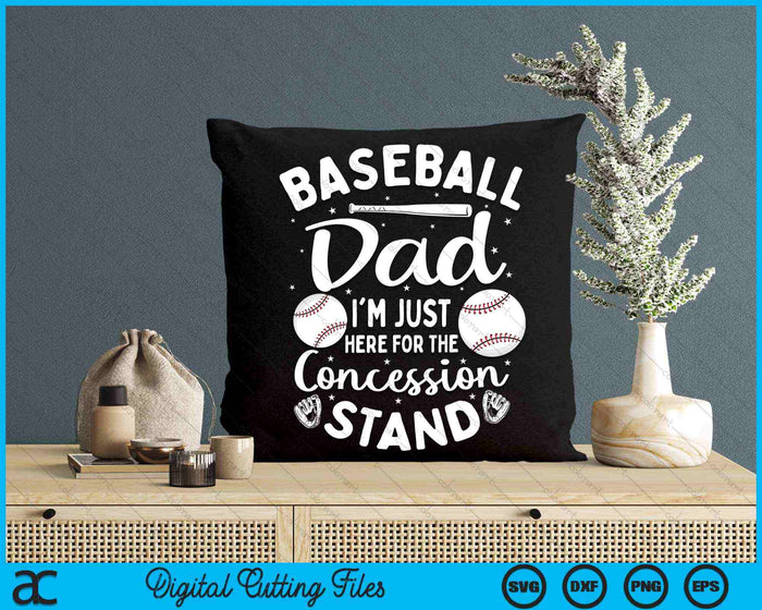 Baseball Dad I'm Just Here For The Concession Stand SVG PNG Digital Cutting Files