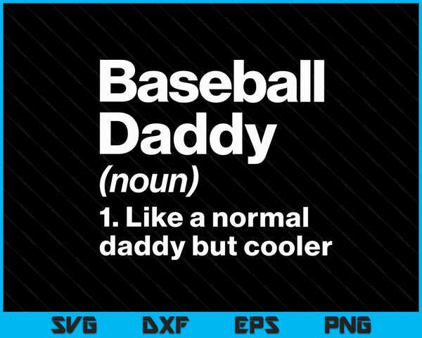 Baseball Daddy Definition Funny & Sassy Sports SVG PNG Digital Printable Files