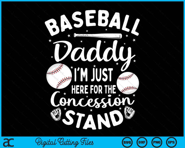 Baseball Daddy I'm Just Here For The Concession Stand SVG PNG Digital Cutting Files