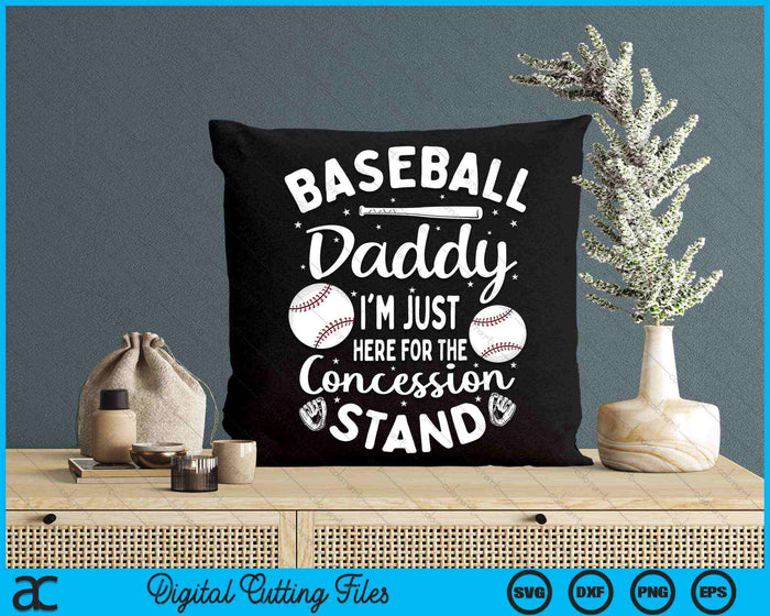 Baseball Daddy I'm Just Here For The Concession Stand SVG PNG Digital Cutting Files