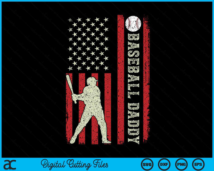 Baseball Daddy US Flag Gifts For Daddy Men Patriotic Fathers Day SVG PNG Digital Printable Files