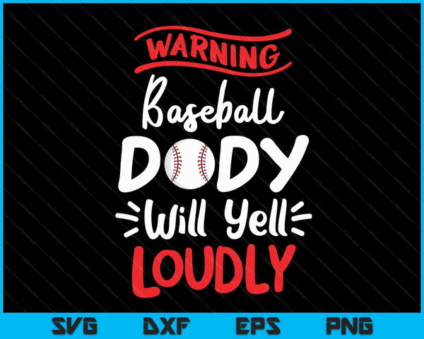 Baseball Dady Warning Baseball Dady Will Yell Loudly SVG PNG Cutting Printable Files