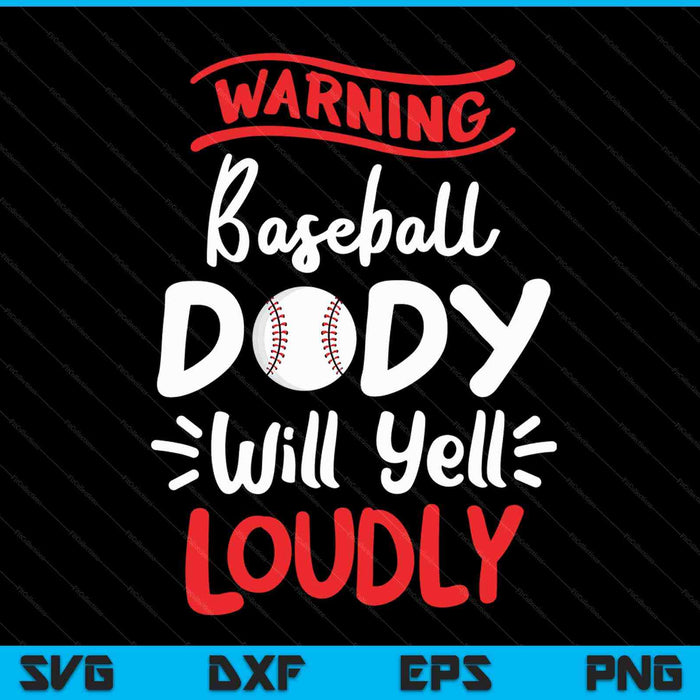 Baseball Dady Warning Baseball Dady Will Yell Loudly SVG PNG Cutting Printable Files