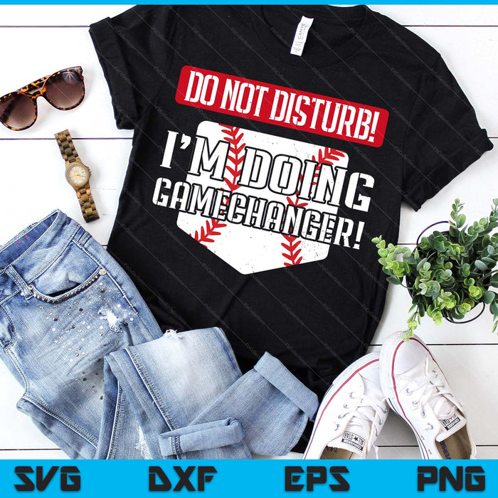 Baseball Do Not Disturb Doing Gamechanger SVG PNG Digital Printable Files