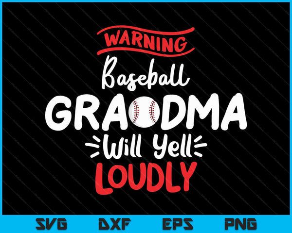 Baseball Grandma Warning Baseball Grandma Will Yell Loudly SVG PNG Cutting Printable Files