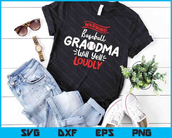 Baseball Grandma Warning Baseball Grandma Will Yell Loudly SVG PNG Cutting Printable Files