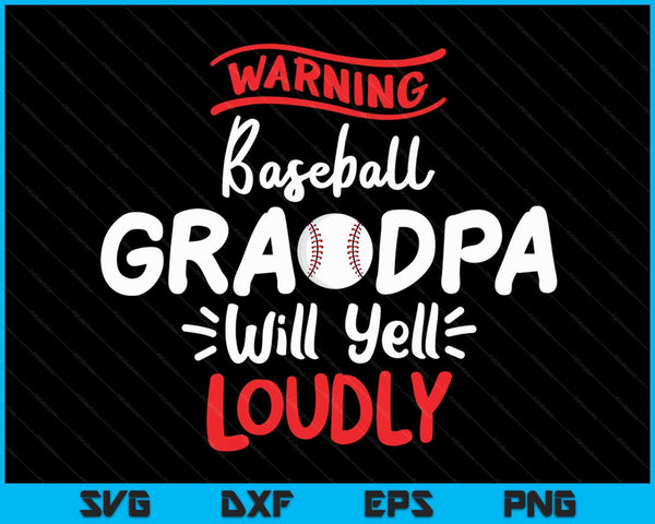 Baseball Grandpa Warning Baseball Grandpa Will Yell Loudly SVG PNG Cutting Printable Files