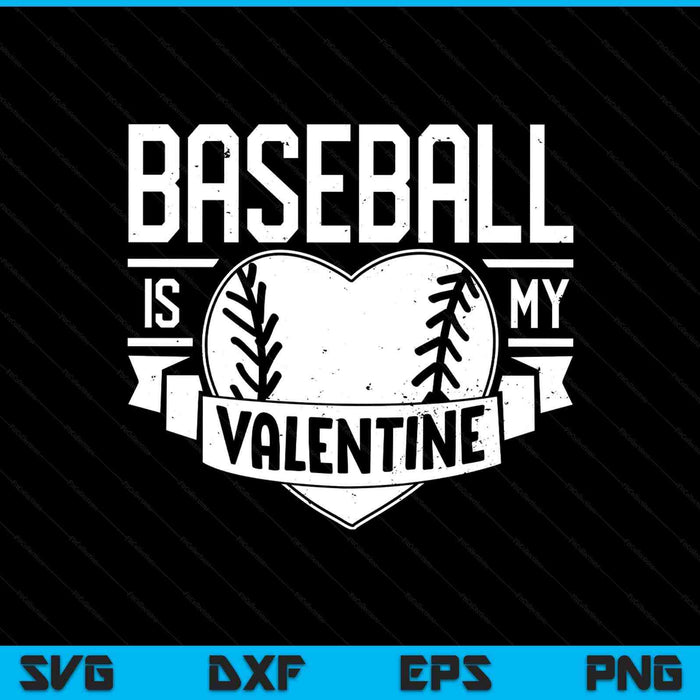 Baseball Is My Valentine Funny Valentines Day SVG PNG Digital Printable Files