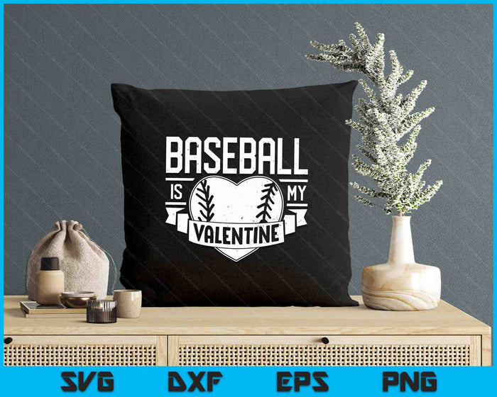 Baseball Is My Valentine Funny Valentines Day SVG PNG Digital Printable Files