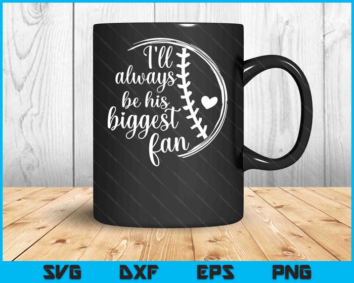 Baseball Mom Baseball Gift I'll Always Be Biggest Fan SVG PNG Digital Printable Files