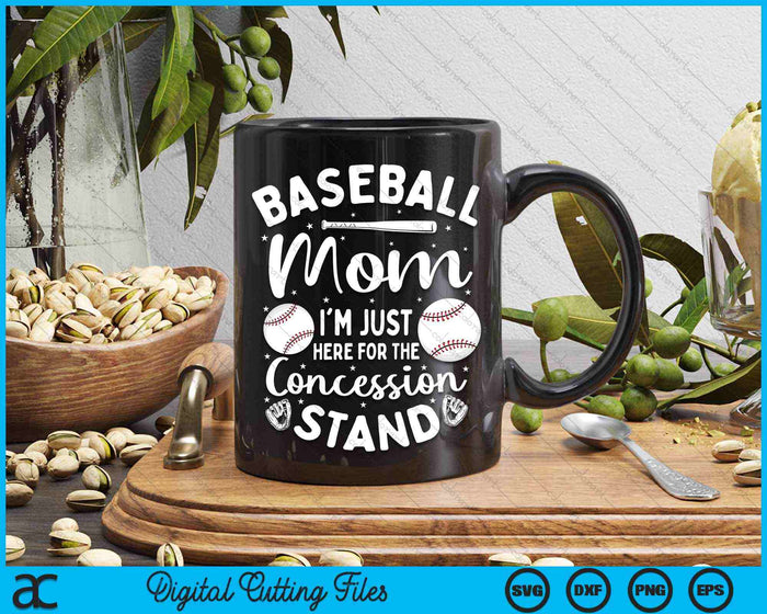 Baseball Mom I'm Just Here For The Concession Stand SVG PNG Digital Cutting Files