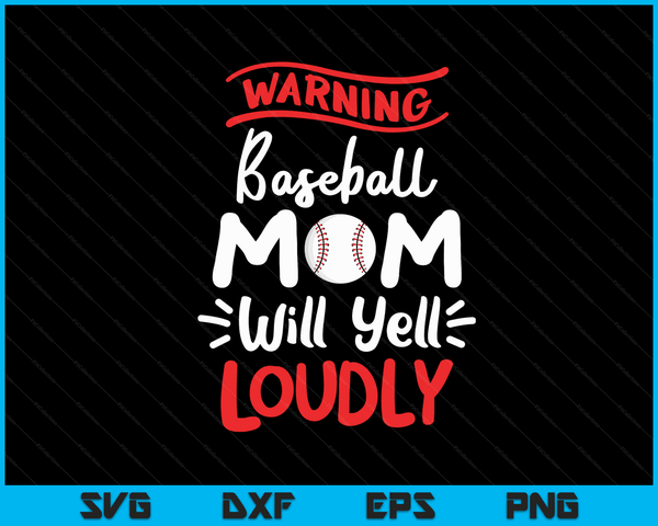 Baseball Mom Warning Baseball Mom Will Yell Loudly SVG PNG Digital Printable Files