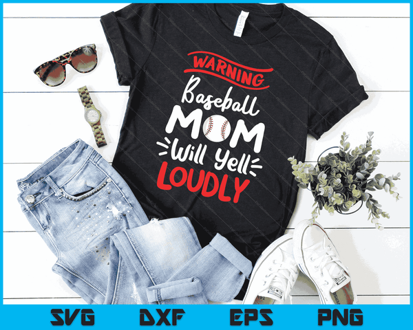 Baseball Mom Warning Baseball Mom Will Yell Loudly SVG PNG Digital Printable Files