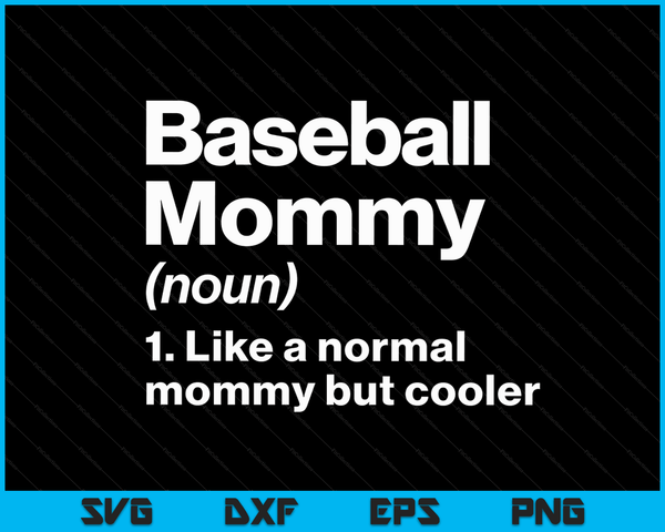 Baseball Mommy Definition Funny & Sassy Sports SVG PNG Digital Printable Files