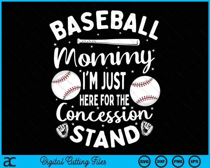 Baseball Mommy I'm Just Here For The Concession Stand SVG PNG Digital Cutting Files