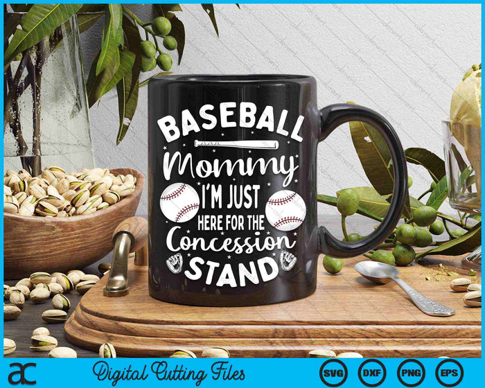 Baseball Mommy I'm Just Here For The Concession Stand SVG PNG Digital Cutting Files