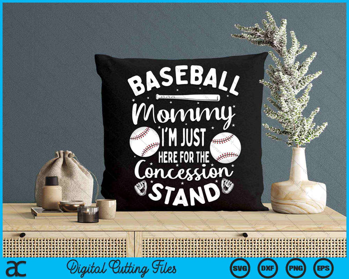 Baseball Mommy I'm Just Here For The Concession Stand SVG PNG Digital Cutting Files