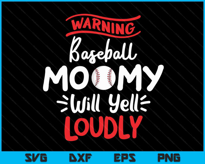 Honkbal mama waarschuwing honkbal mama zal luid schreeuwen SVG PNG snijden afdrukbare bestanden