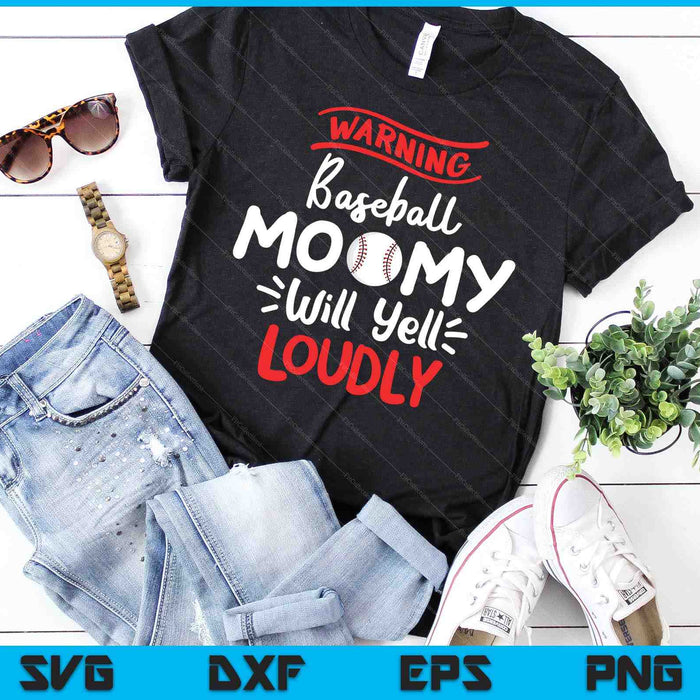 Baseball Mommy Warning Baseball Mommy Will Yell Loudly SVG PNG Cutting Printable Files