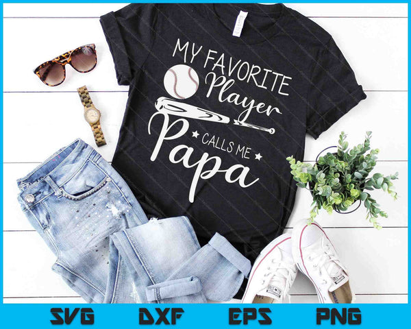 Baseball My Favorite Player Calls Me Papa Grandpa SVG PNG Digital Cutting Files