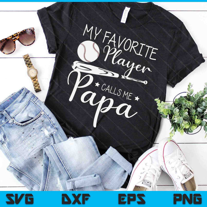 Baseball My Favorite Player Calls Me Papa Grandpa SVG PNG Digital Cutting Files