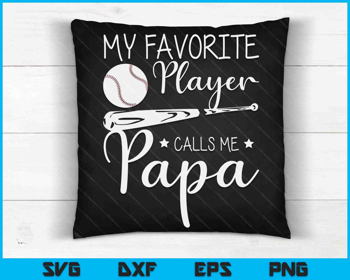 Baseball My Favorite Player Calls Me Papa Grandpa SVG PNG Digital Cutting Files