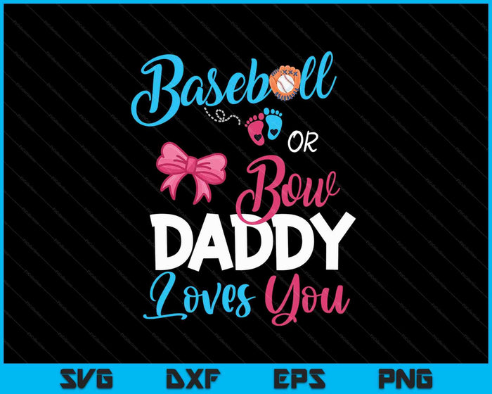 Baseball Or Bow Daddy Loves You SVG PNG Digital Cutting Files