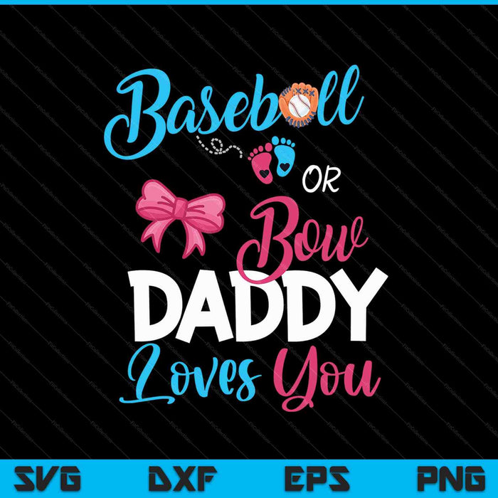 Baseball Or Bow Daddy Loves You SVG PNG Digital Cutting Files