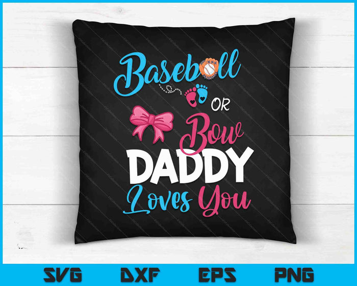 Baseball Or Bow Daddy Loves You SVG PNG Digital Cutting Files