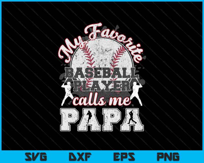 Baseball Papa Dad My Favorite Baseball Player Calls Me Papa SVG PNG Cutting Printable Files