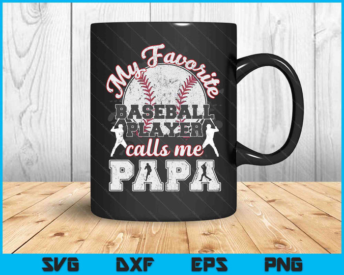 Baseball Papa Dad My Favorite Baseball Player Calls Me Papa SVG PNG Cutting Printable Files