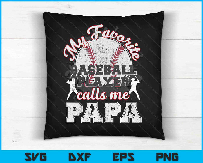 Baseball Papa Dad My Favorite Baseball Player Calls Me Papa SVG PNG Cutting Printable Files