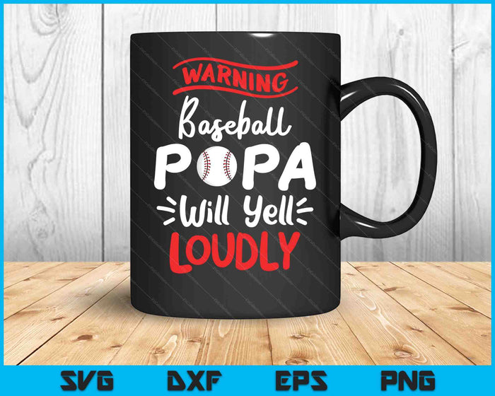 Baseball Papa Warning Baseball Papa Will Yell Loudly SVG PNG Cutting Printable Files