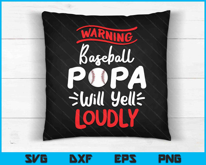 Baseball Papa Warning Baseball Papa Will Yell Loudly SVG PNG Cutting Printable Files