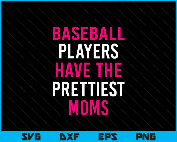 Baseball players have the prettiest moms mom SVG cut file