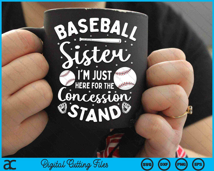 Baseball Sister I'm Just Here For The Concession Stand SVG PNG Digital Cutting Files