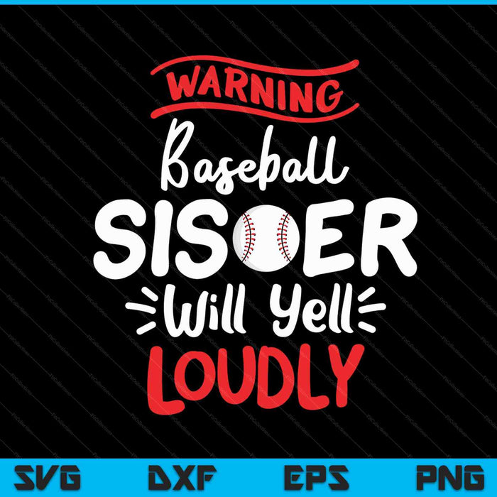 Baseball Sister Warning Baseball Sister Will Yell Loudly SVG PNG Cutting Printable Files